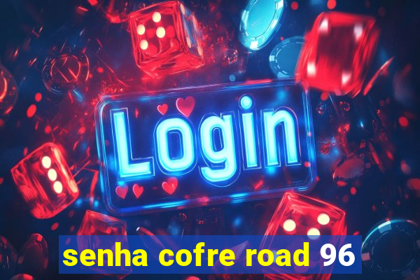 senha cofre road 96